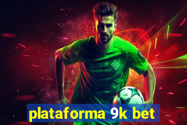 plataforma 9k bet